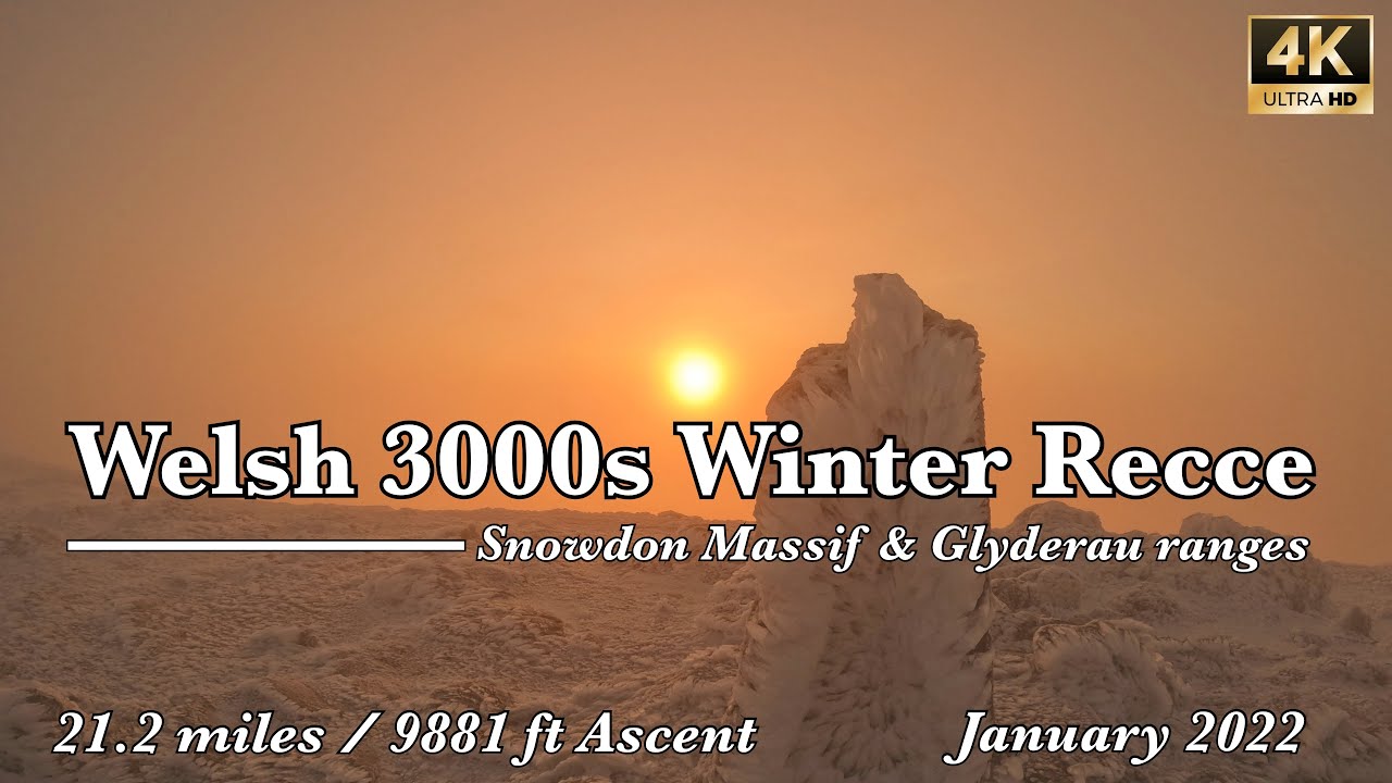 Welsh 3000s Winter Recce - Snowdon Massif & Glyderau 4K - January 2022