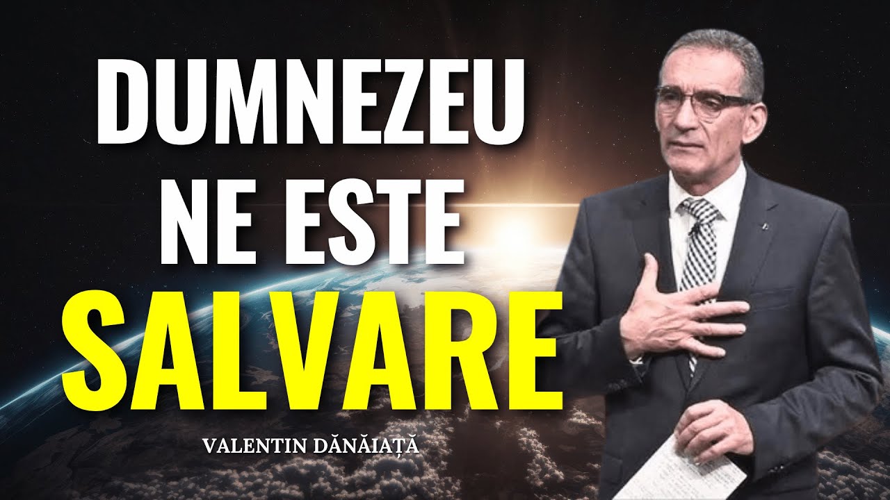 Valentin Dănăiață - Dumnezeu ne este salvare - predici creștine