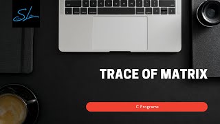 Famous 19.How to write a C Program to find trace of Matrix - C Program Wealth