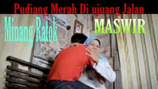 LAGU MINANG POP STANDARD (RATOK)//PUDIANG MERAH DIUJUANG JALAN//: MASWIR S