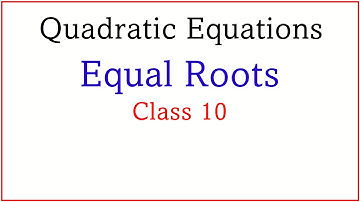 Quadratic equation- Condition for Equal roots ; quadratic equations class 10