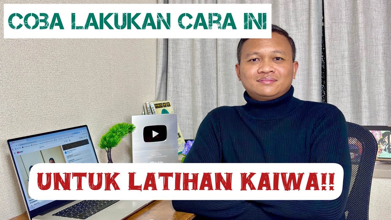 LAKUKAN CARA INI UNTUK MELATIH KAIWA SUPAYA KAIWA LANCAR!!