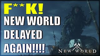 New World DELAYED AGAIN!