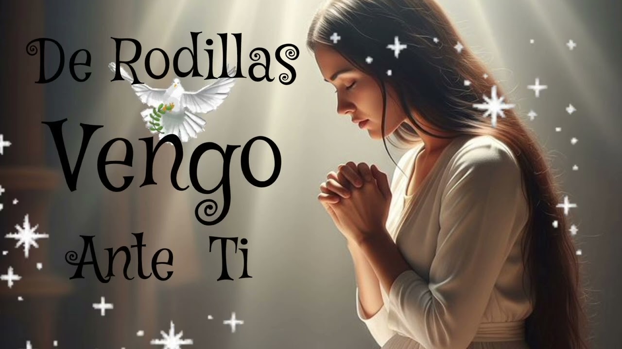 De Rodillas Vengo Ante Ti🙏🙏