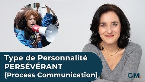 Le Type de Personnalité PERSÉVÉRANT (Process Communication)