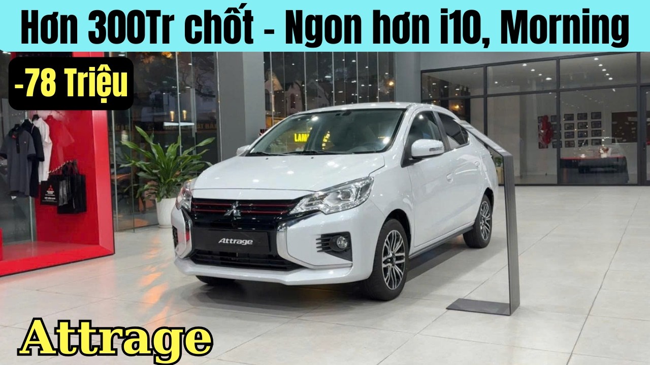 ✅Mitsubishi Attrage Giảm còn hơn 300Tr nhận xe | Ưu đãi 78 Triệu | Giá Lăn Bánh Attrage mới nhất
