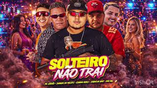Danado Do Recife, Dog Mau , Escama Reels , Zoinho No Beat & Mc Lindão - Solteiro Não Trai