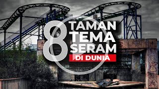 8 TAMAN TEMA SERAM DI DUNIA