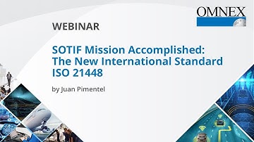 SOTIF Mission Accomplished: The New International Standard ISO 21448 || Juan Pimentel || Omnex ||