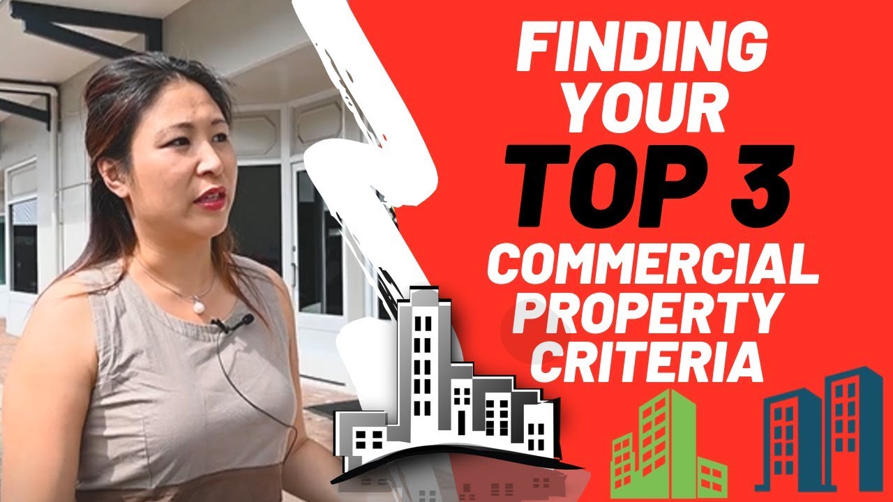 FINDING YOUR TOP 3 COMMERCIAL PROPERTY CRITERIA COMMERCIAL PROPERTY