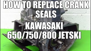 Step by step how to replace Crank seals in Kawasaki 650sx X2 650 TS also 750/800/900/1100 jet ski