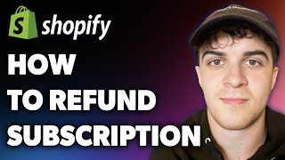 How to Refund Shopify Subscription (Full 2024 Guide)