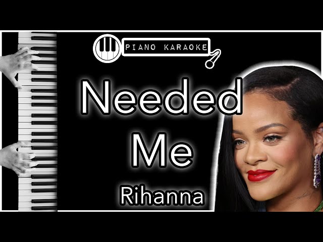 Needed Me - Rihanna - Piano Karaoke Instrumental