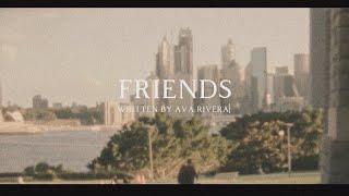 Friends - original written by Ava Rivera *share this w someone you love*