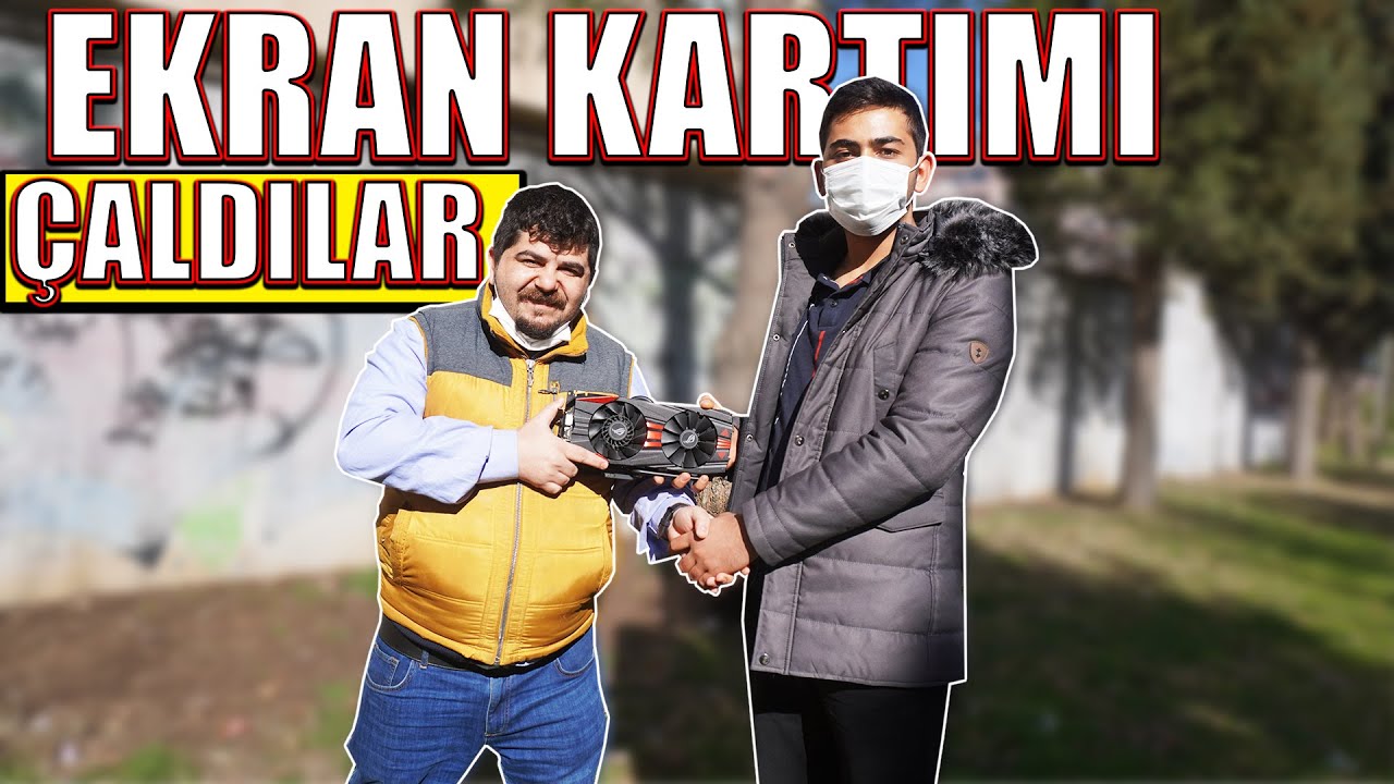 Ekran Kartımı Çaldılar - Çalanı Yakaladık - 2.EL'in Problemli Yüzü