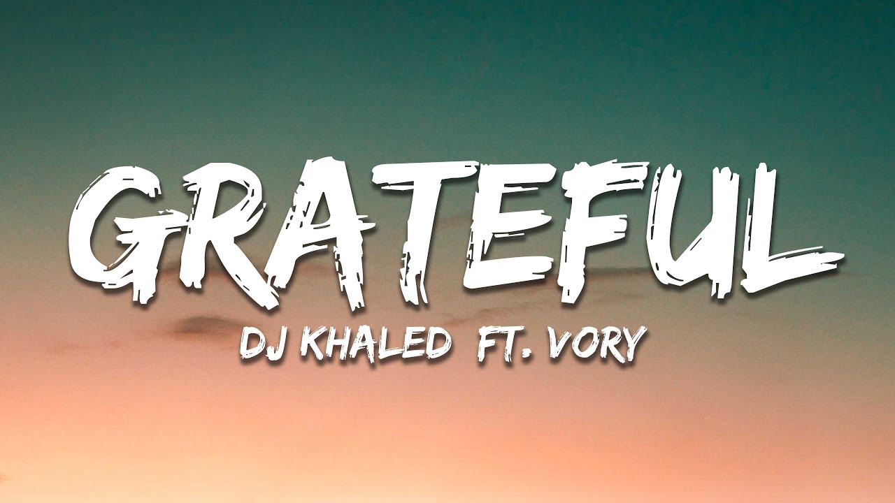 DJ Khaled - GRATEFUL (Lyrics) ft. Vory