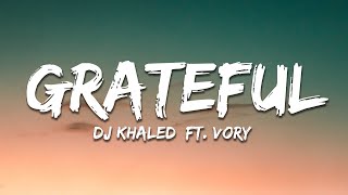 DJ Khaled - GRATEFUL (Lyrics) ft. Vory