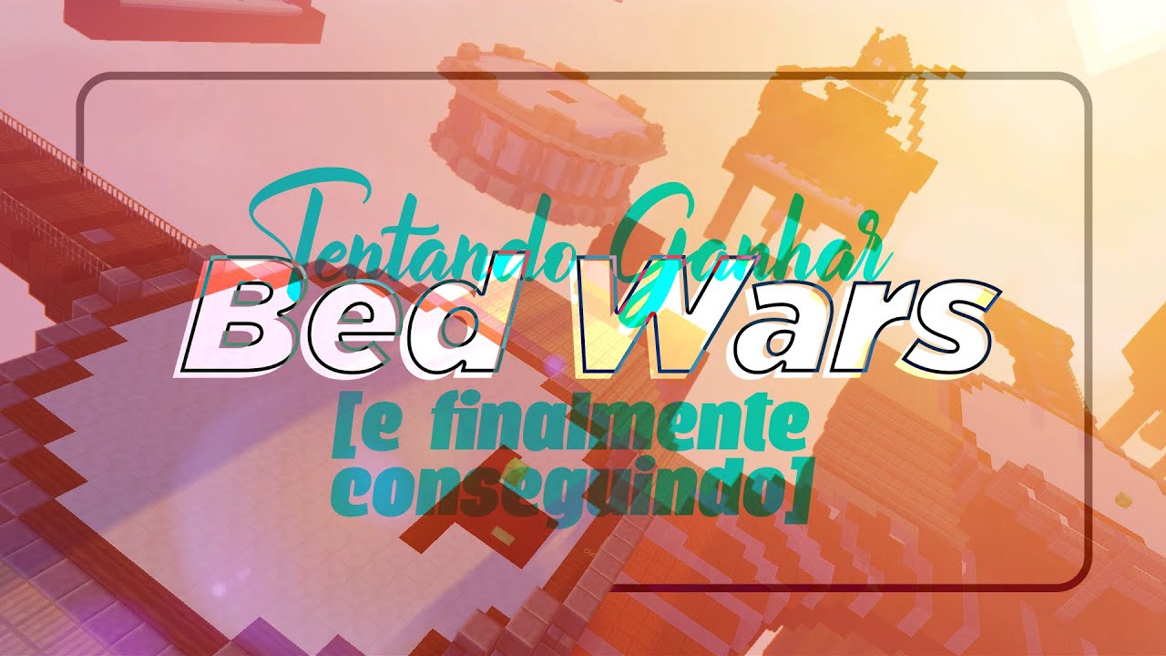 Finalmente ganhando o Bed Wars! [Bed Wars #3]