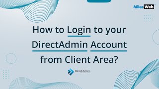 how to login to your directadmin account from client area? | milesweb