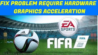 Fix Problem FIFA Game Requires Hardware Graphics Acceleration Problem | Requires Hardware Graphics