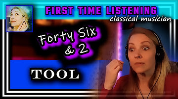 Classical musician reacts -- FORTY SIX AND 2 -- Tool -- FIRST TIME LISTENING -- *so complex!!!*