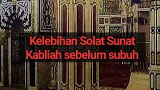 Kelebihan Solat Sunat Kabliah sebelum Subuh | Ust AdnanBJ