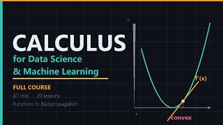 Calculus for Data Science & Machine Learning — Full Course (Functions to Backpropagation)