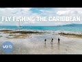 Sailing to remote flats in the caribbean diy saltwater fly fishing trip