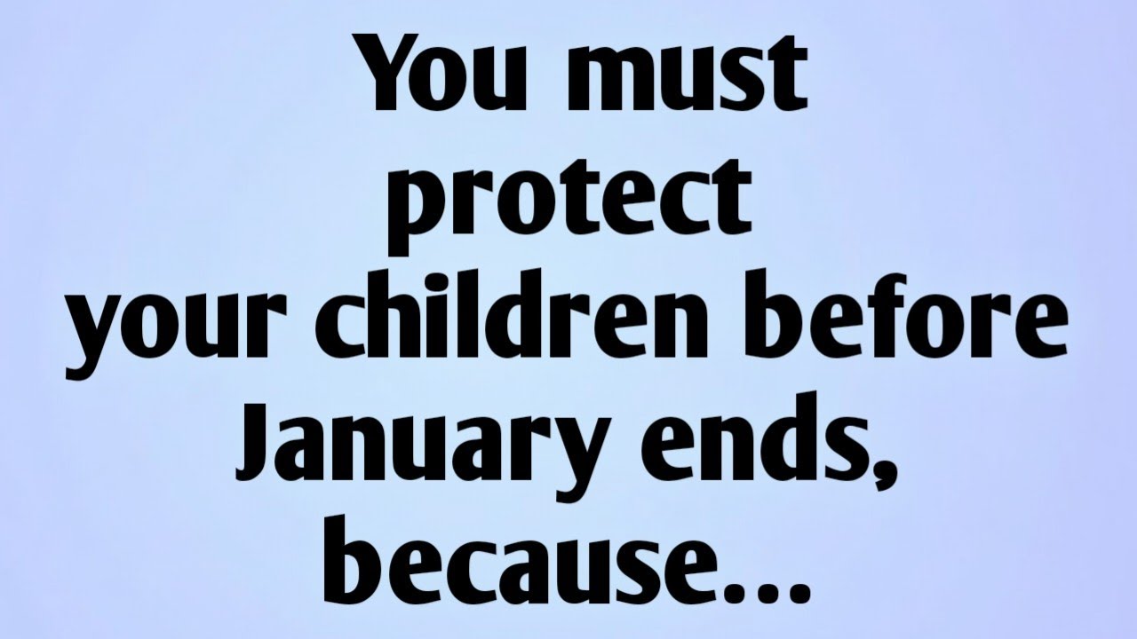 🧿 You must protect your children before January ends, because…