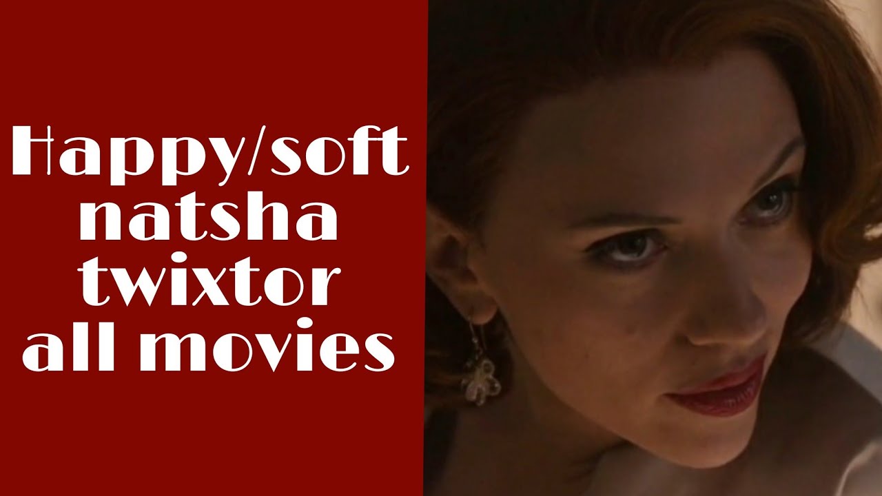 Soft/Happy Natasha Romanoff Twixtor -All movies- with megalink!