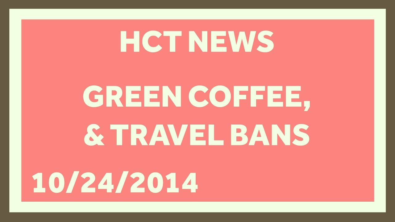 Green Coffee Extract Doesn’t Reduce Weight, and Travel Bans Won’t Stop Ebola