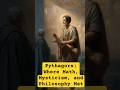 Pythagoras: The Mystic Mathematician Who Changed Philosophy Forever