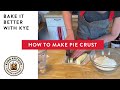 How to Make Pie Crust - Bake It Better with Kye