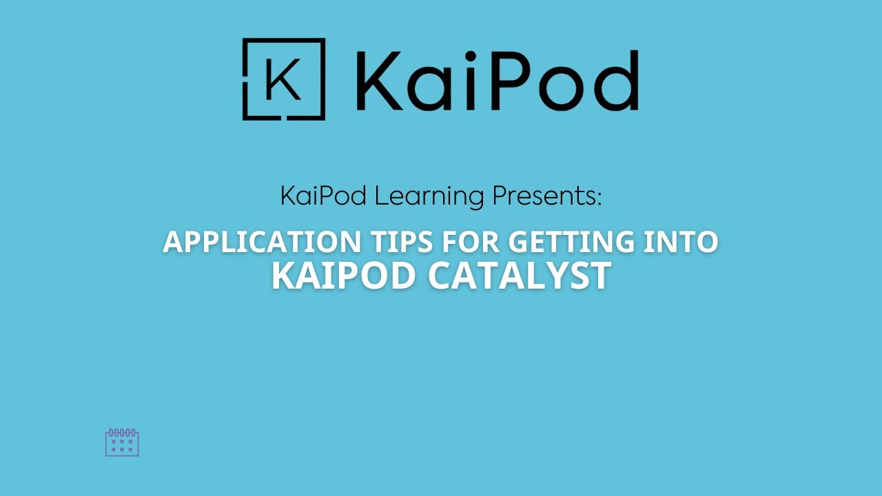 Learning Clinic - Application Tips for Getting into KaiPod Catalyst
