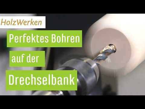 Gute Tipps zum Bohren beim Drechseln