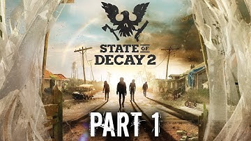STATE OF DECAY 2 Walkthrough Gameplay Part 1 - INTRO