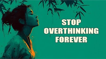 The Taoist System to Stop Overthinking Forever – Wu Wei Philosophy