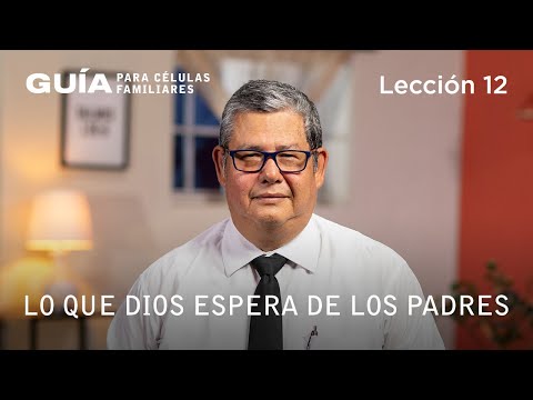 Lo que Dios espera de los padres, Pr. Fidel Funes | La Guía Familiar