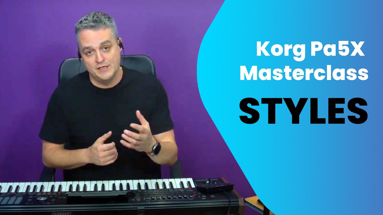 Korg Pa5X - Let's Talk Styles Masterclass