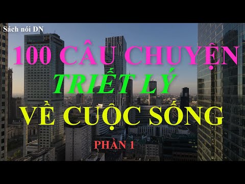 Video Sách nói: 100 Câu chuyện triết lí về cuộc sống. Phần 1. - youtube