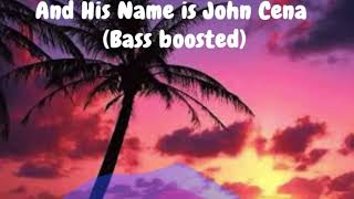 And His Name Is John Cena -BASS BOOSTED- (Audio)