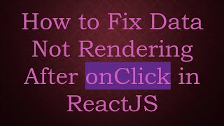 How to Fix Data Not Rendering After onClick in ReactJS