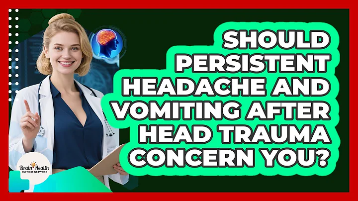 Should Persistent Headache And Vomiting After Head Trauma Concern You?