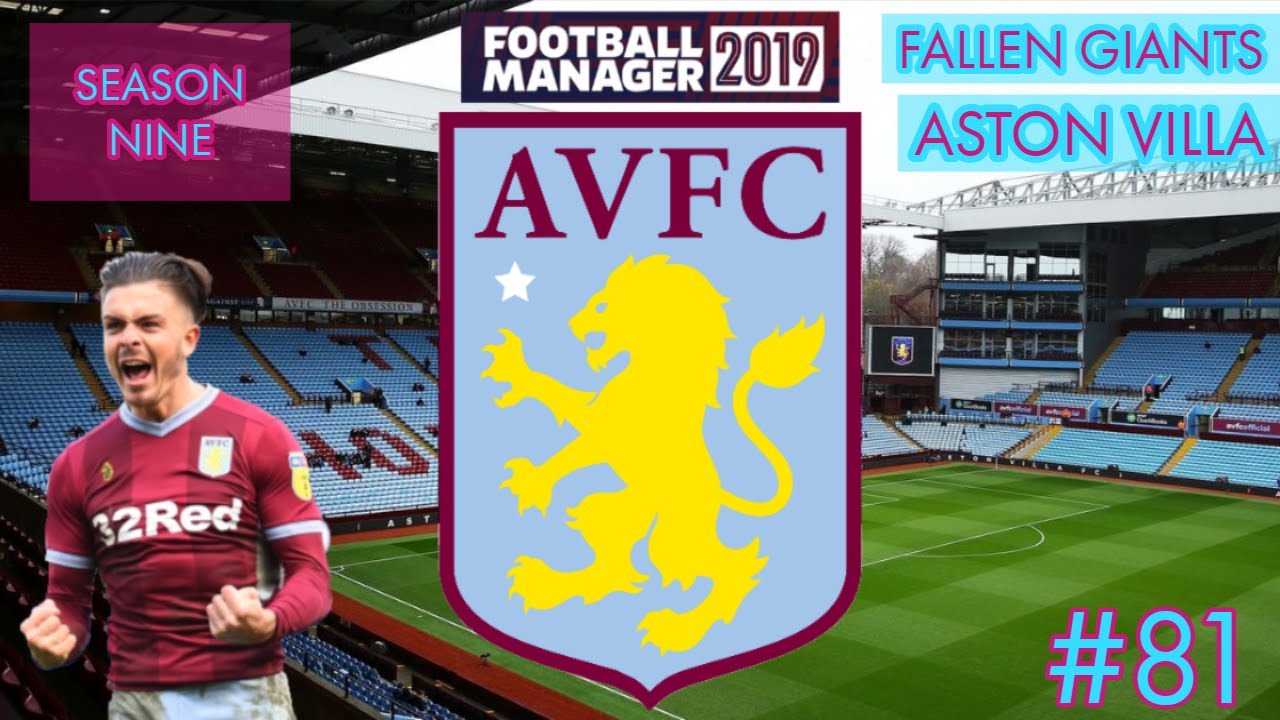 Football Manager 2019 - Fallen Giants - Aston Villa #81 - The Final Season