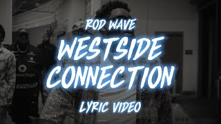 ROD WAVE - WESTSIDE CONNECTION (LYRICS)