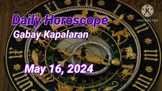 📢Horoscope May 16, 2024 Gabay Kapalaran #Horoscope