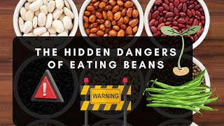 The Hidden Dangers of Eating Beans