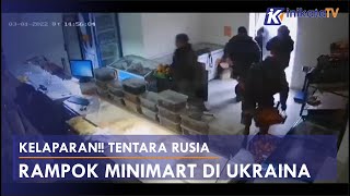 Kelaparan Tentara Rusia Rampok Minimart Di Ukraina