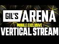 Gil's Arena - Mobile Exclusive Vertical Stream
