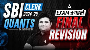 SBI Clerk 2024-25 | Exam से पहले Final Revision | Quants By Shantanu Shukla